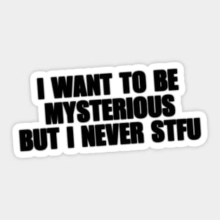 Y2K I Want To Be Mysterious But I Never STFU Y2K Tee Shirt, Funny Slogan Shirt, 00s Clothing, Boyfriend Girlfriend Gift, Vintage Graphic Tee, Iconic Tee Sticker